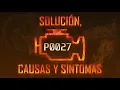 Codigo P0027 Solucion Causas y Sintoma