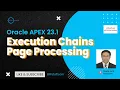 Execution Chains Page Processing - Oracle APEX 23 1 New Features