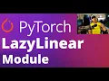 51 - Lazy Linear Module in PyTorch Neural Network Deep Learning Machine Learning Data Science
