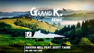 Download Sascha Nell Feat. Scott Taube - We Are The Same (Grand K. Remix) MP3