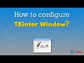 Python Tutorial for Beginners How to configure TKinter Window - in Hindi