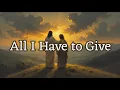 All I Have to Give