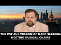 THE WIT AND WISDOM OF MARK SLEBODA - MEETING MUSICAL CHAIRS - TRUMP PUTIN ZELENSKY \u0026 THE EU CLOWNS
