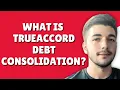 What Is Trueaccord Debt Consolidation