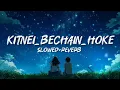Kitni Bechain Hoke – Slowed & Reverb 🌙 | Midnight Sad Vibes | Bollywood Lofi