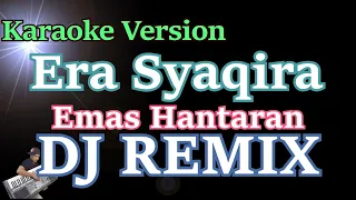 Download [Karaoke] DJ Remix Emas Hantaran - Era Syaqira (Karaoke Lirik) HD MP3