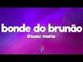 Download Lagu Bruno Mars - Bonde do Brunão (Lyrics)