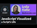 Lydia Hallie JavaScript Visualized A Script s Life