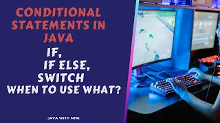 Java Basics Conditional Statements in Java If Else Switch When to Use What