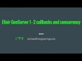 Elixir GenServer callbacks and concurrency