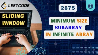 Minimum Size Subarray in Infinite Array Leetcode 2875 Sliding Window Contest 365