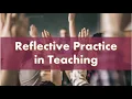 REFLECTIVE PRACTICE FOR TEACHERS - Improving your own teaching techniques and learning Benefits