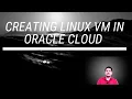 Creating Linux VM in Oracle Cloud Explained