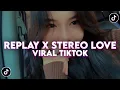 Download Lagu DJ REPLAY X STEREO LOVE SLOW KANE VIRAL TIKTOK