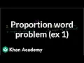 Proportion word problem example 1 7th grade Khan Academy