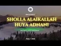 Download Lagu Sholla Alaikallah Huya Adnani (صَلَّى عَلَيْكَ اللهُ يَا عَدْنَانِي) - Lirik Arab, Latin \u0026Terjemah