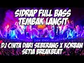 Lagu DJ SIDRAP FULL BASS 2025 TEMBAK LANGIT - DJ CINTA DARI SEBERANG X KORBAN SETIA BREAKBEAT VIRAL 