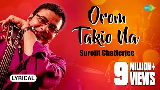 orom takio na lyrical video surojit chatterjee bhoomi bangla gaan