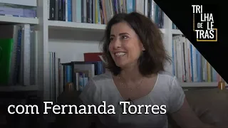 Fernanda Torres no Trilha de Letras