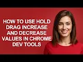 How to Use Hold Drag Increase and Decrease Values In Chrome Dev Tools - AshleyHowTo