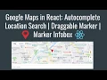 Google Maps in React Autocomplete Location Search Draggable Marker Marker Infobox