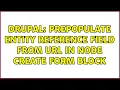 Drupal Prepopulate entity reference field from url in node create form block 3 Solutions