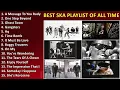 Lagu BEST SKA PLAYLIST OF ALL TIME 2023 ~ Best Songs