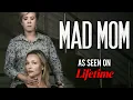 MAD MOM Full Movie Lifetime Thriller Movies Femme Fatales