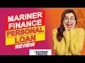 Mariner Finance Personal Loan Review - Are Their Loan Terms Fair Full Review