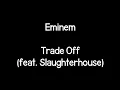 Download Lagu Eminem - Trade Off (feat. Slaughterhouse)