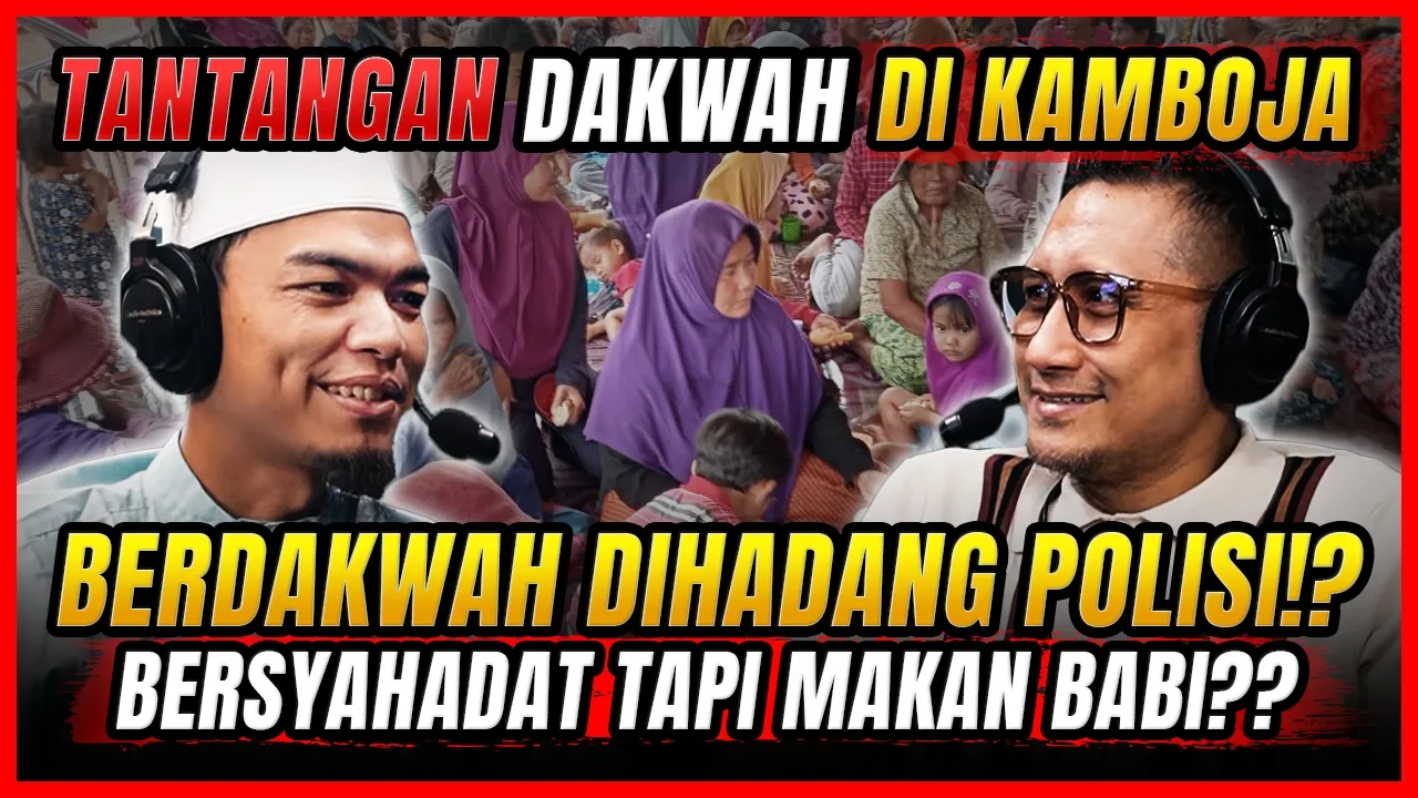 Diteror Polisi Kamboja! Perjuangan Ustaz Mengislamkan Ribuan Orang - Ust. Adib bin Ghozali