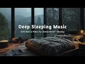 Download Lagu 8 Hours Deep Sleeping Music - Rainy Day in Warm Bedroom for Stress Relief and Healing of Stress