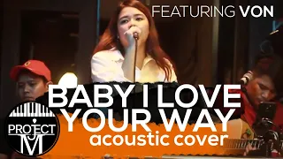Download Project M Acoustic featuring Von - Baby I love your way (Acoustic Cover) MP3