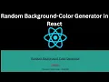 Random Background Color Generator React JS Project Beginner Friendly Mini Project