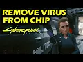 The Pickup How To Remove The Virus From the Chip Cyberpunk 2077 walkthrough
