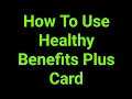 How To Use Healthy Benefits Plus Card