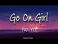 Lagu Go On Girl - Ne Yo #neyo #goongirl #lyrics