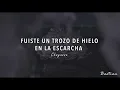 Chayanne - Fuiste Un Trozo De Hielo En La Escarcha (Letra) ♡