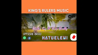 kings rulers music hatuelewi official music audio 