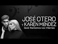 José Otero, Karen Méndez - Qué Haríamos Los Viernes (Letra/Lyrics)