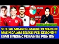 Download Lagu SETELAH MILANO \u0026 MAURO PEMAIN INI DALAM SELEKSI PSSI KE ROUND 4❗KNBV BINGUNG PEMAIN INI PILIH IDN