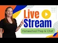 Homeschool Prep Chat Real Life Homeschool Prep with Me