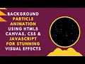 Background Particle Animation with HTML CSS JavaScript Step-by-Step Guide