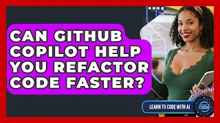Can GitHub Copilot Help You Refactor Code Faster - Learning To Code With AI