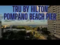 Tour and Review of Tru by Hilton Pompano Beach Pier 200 N Ocean Blvd Pompano Beach FL 33062