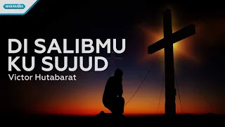Download Di SalibMu Ku Sujud - Victor Hutabarat (with lyric) MP3