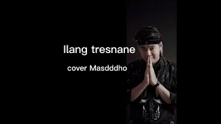 lirik ilang tresnane cover masdddho 