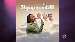 siyaphambili zie zie zondi ft sdiksa u0026 hbk live act