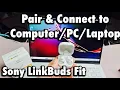 Sony LinkBuds Fit How to Connect to Laptop via Bluetooth