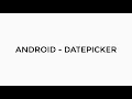 ANDROID - DATEPICKER TUTORIAL IN JAVA